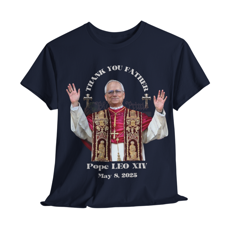 Pope LEO XIV THANK YOU FATHER T-Shirt BLACK 10Colors FREE Customize Pope LEO XIV Pope LEO XIV THANK YOU FATHER T-Shirt BLACK 10Colors FREE Customize Pope LEO XIV