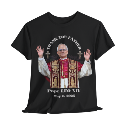 Pope LEO XIV THANK YOU FATHER T-Shirt BLACK 10Colors FREE Customize Pope LEO XIV