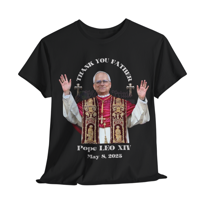 Pope LEO XIV THANK YOU FATHER T-Shirt BLACK 10Colors FREE Customize Pope LEO XIV Pope LEO XIV THANK YOU FATHER T-Shirt BLACK 10Colors FREE Customize Pope LEO XIV