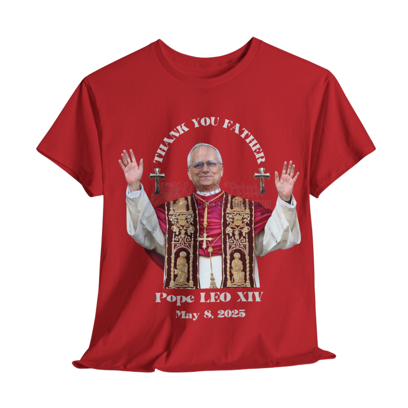 Pope LEO XIV THANK YOU FATHER T-Shirt BLACK 10Colors FREE Customize Pope LEO XIV Pope LEO XIV THANK YOU FATHER T-Shirt BLACK 10Colors FREE Customize Pope LEO XIV