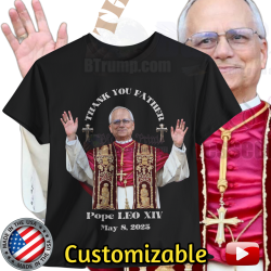 Pope LEO XIV THANK YOU FATHER T-Shirt BLACK 10Colors FREE Customize Pope LEO XIV
